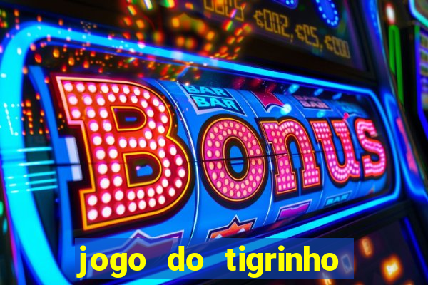 jogo do tigrinho aposta minima